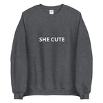 She Cute Sweatshirt